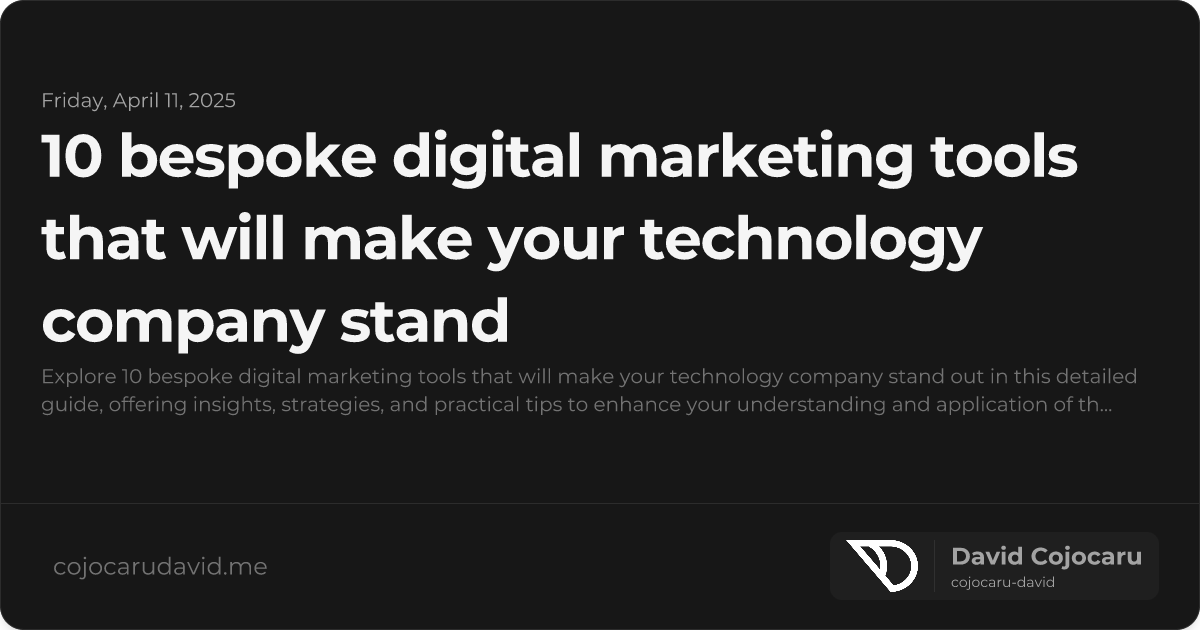 10 Bespoke Digital Marketing Tools That Will Make Your Technology Company Stand Out visual cover image