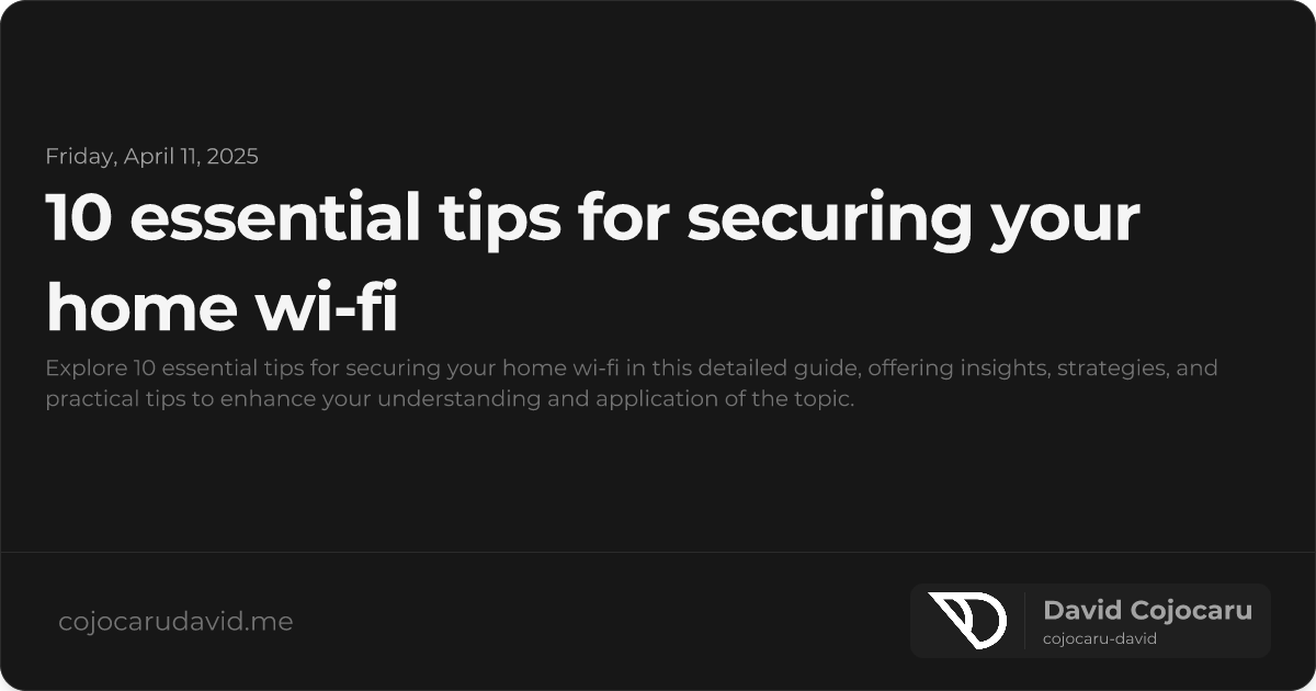 10 Essential Tips for Securing Your Home Wi-Fi visual cover image