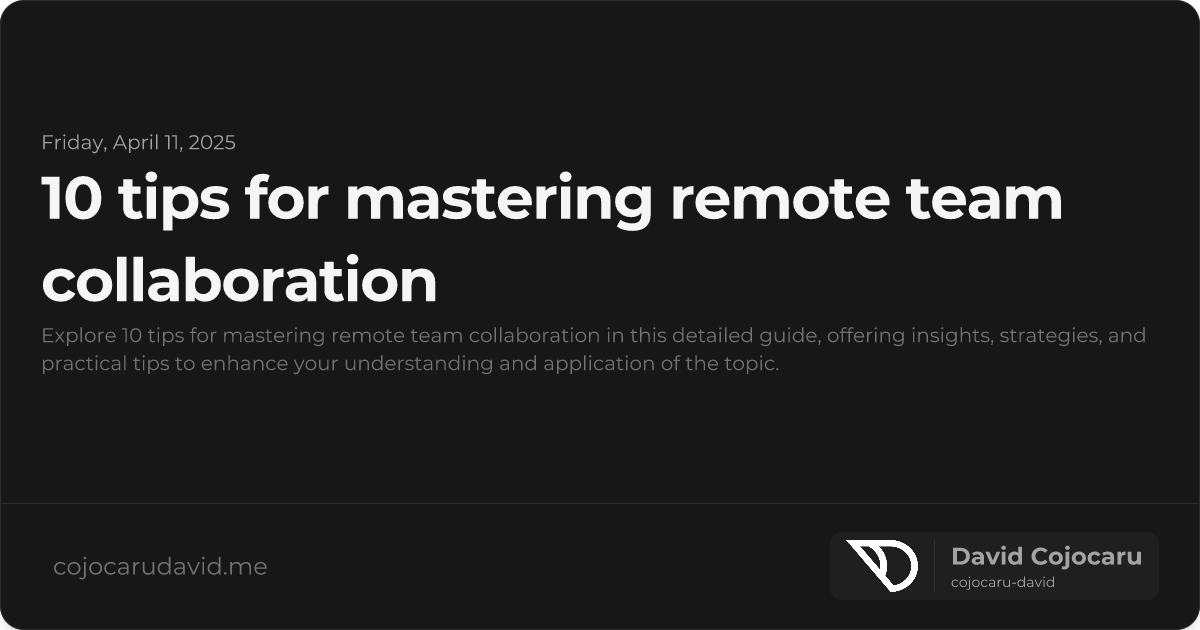 10 Tips for Mastering Remote Team Collaboration visual cover image