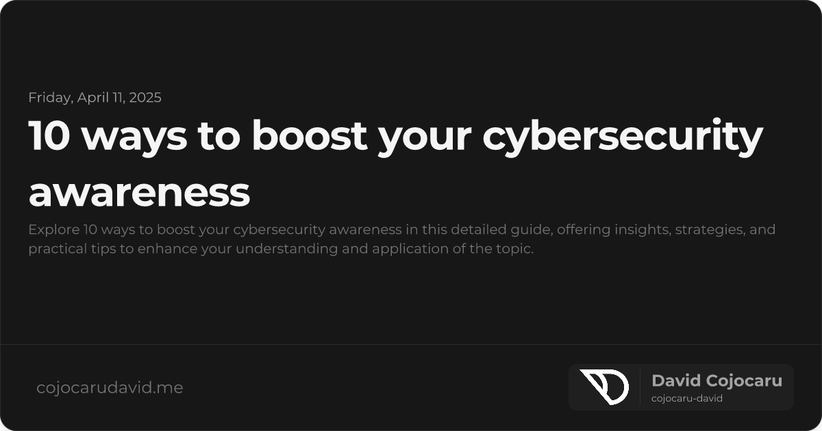 10 Ways to Boost Your Cybersecurity Awareness visual cover image