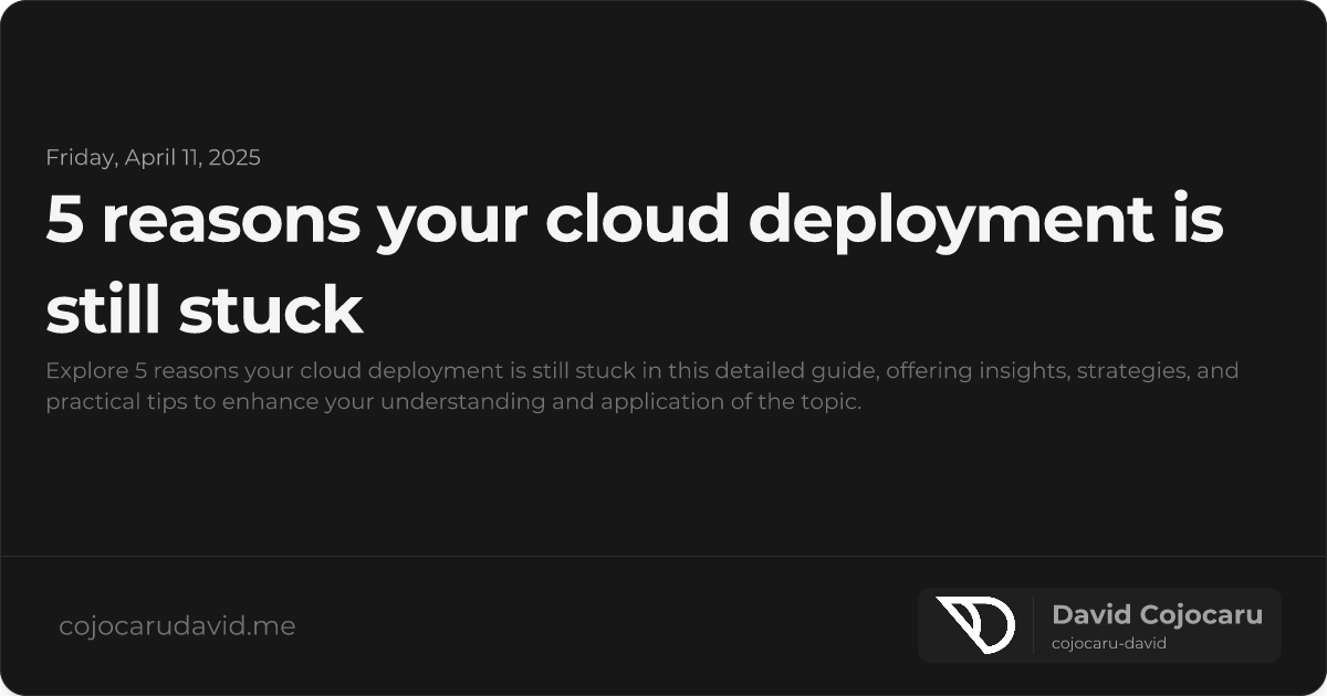 5 Reasons Your Cloud Deployment is Still Stuck visual cover image