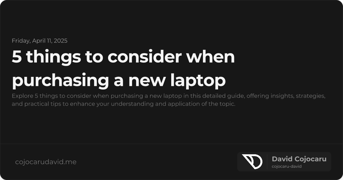 5 Things to Consider When Purchasing a New Laptop visual cover image
