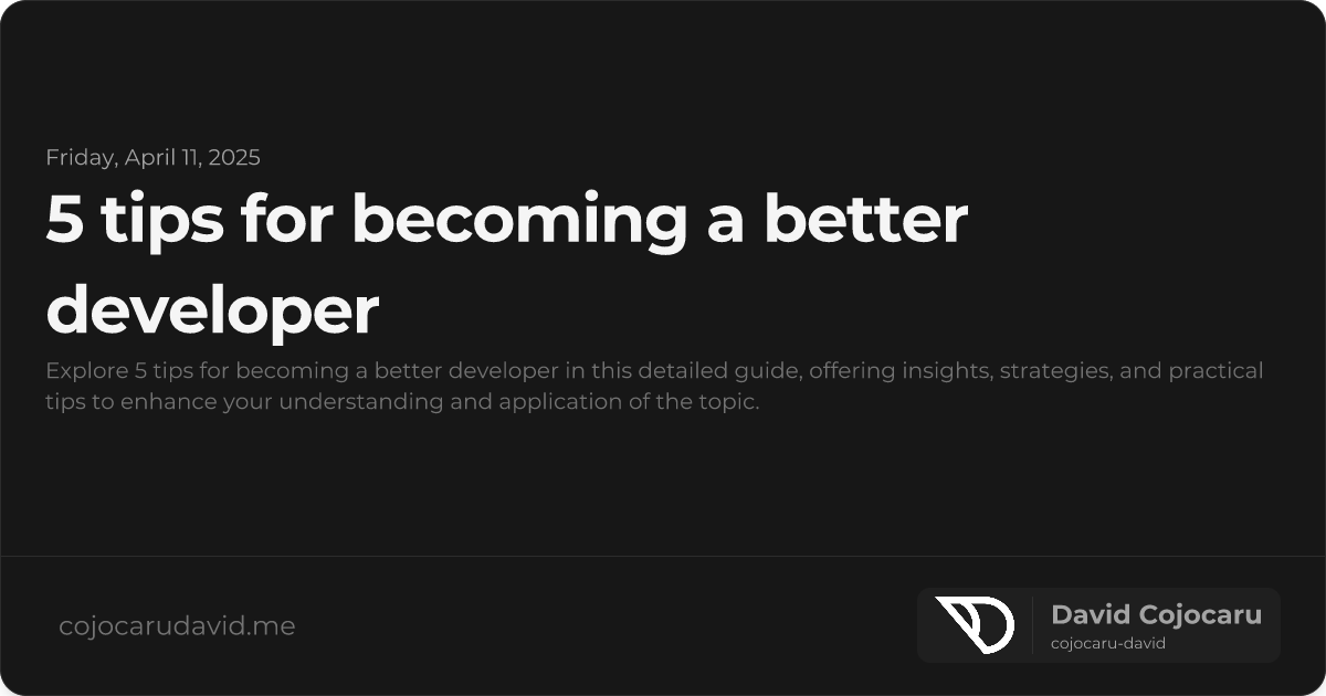 5 Tips for Becoming a Better Developer visual cover image