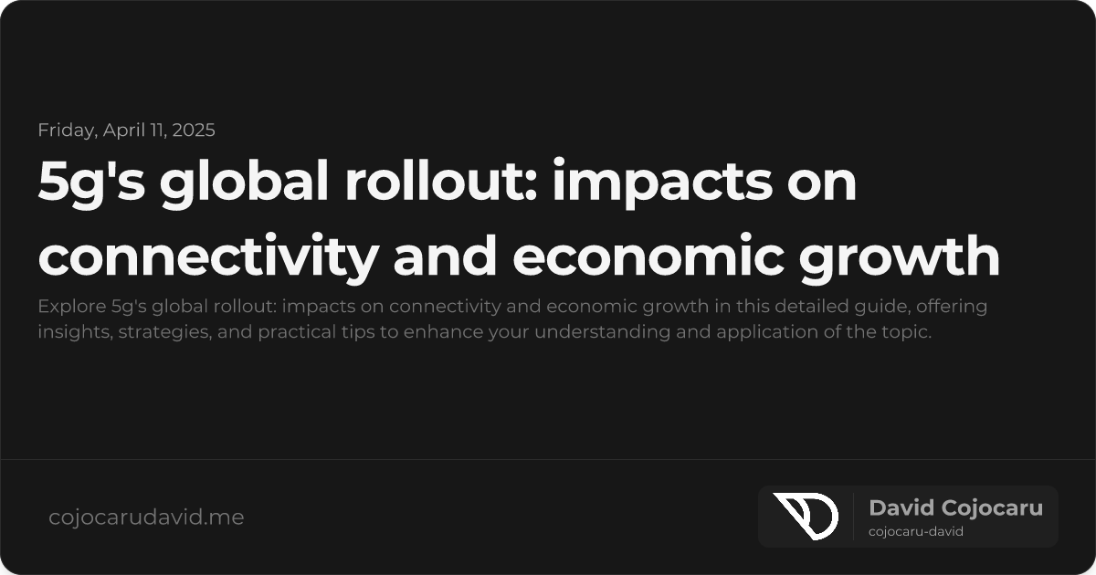 5G's Global Rollout: Impacts on Connectivity and Economic Growth visual cover image