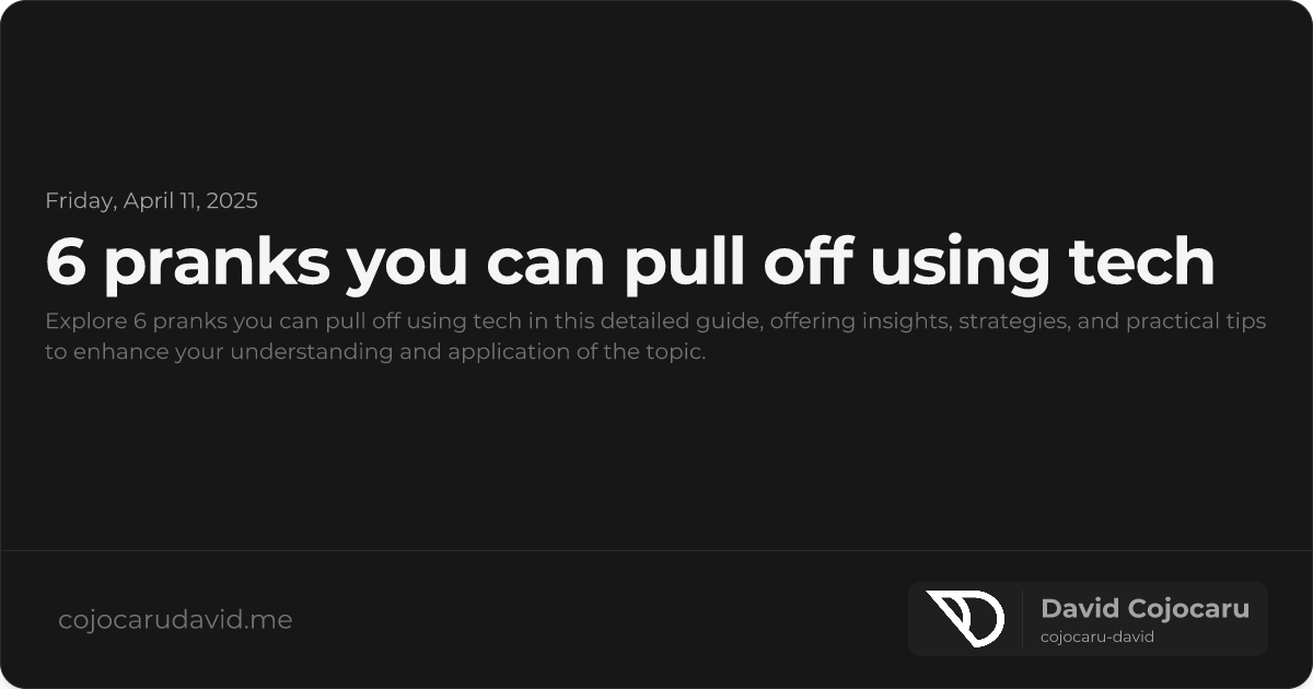 6 Pranks You Can Pull Off Using Tech visual cover image