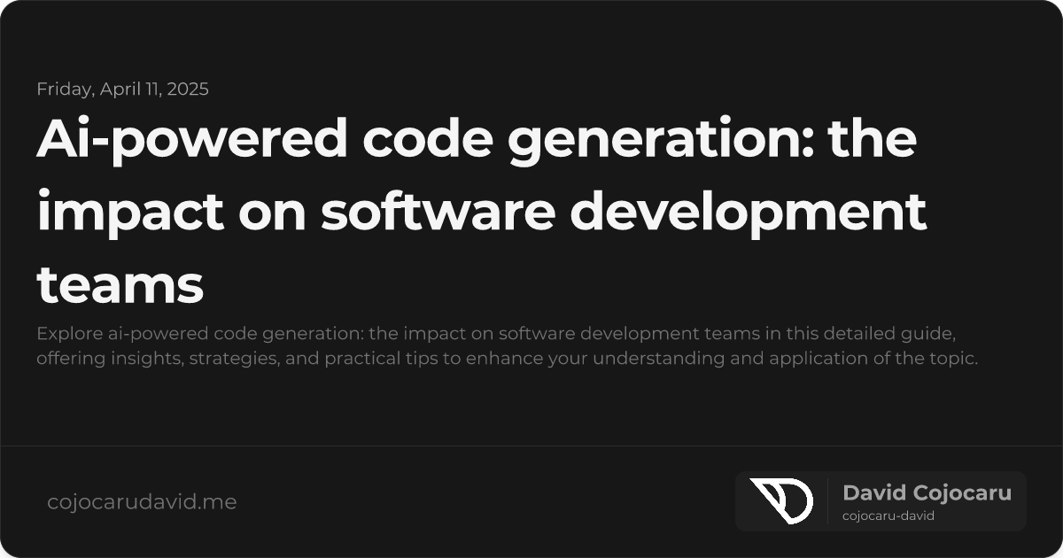 AI-Powered Code Generation: The Impact on Software Development Teams visual cover image