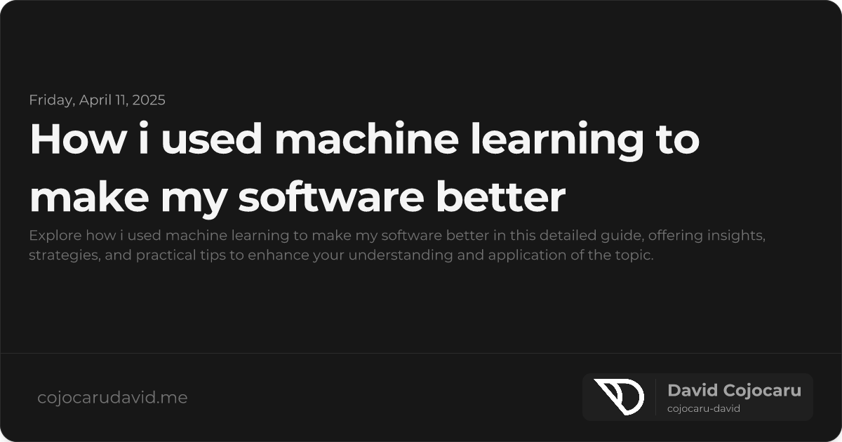How I Used Machine Learning to Make My Software Better visual cover image