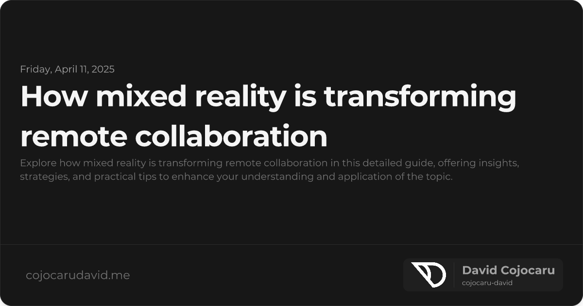 How Mixed Reality is Transforming Remote Collaboration visual cover image