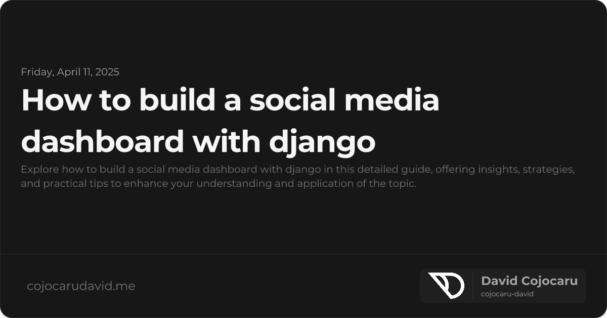How to Build a Social Media Dashboard with Django visual cover image