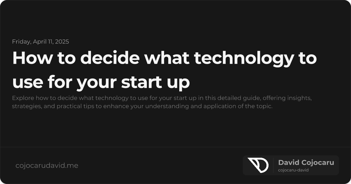 How to Decide What Technology to Use For Your Start Up visual cover image