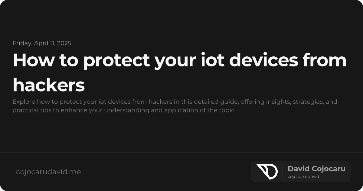 How to Protect Your IoT Devices from Hackers visual cover image