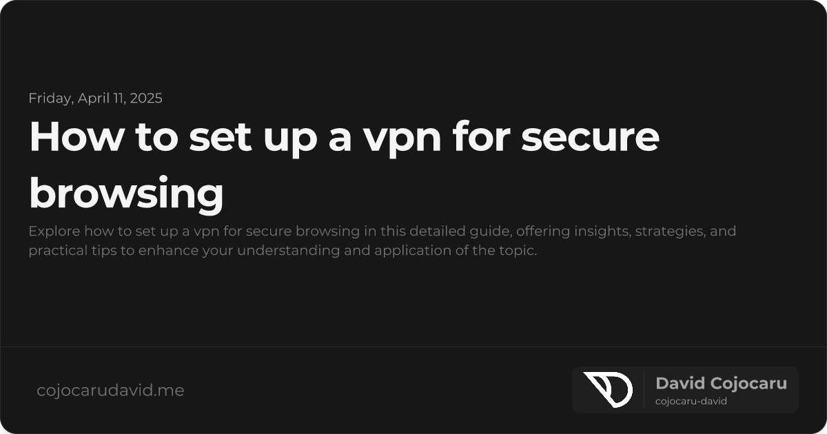 How to Set Up a VPN for Secure Browsing visual cover image