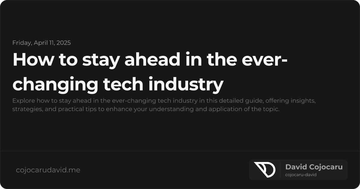 How to Stay Ahead in the Ever-Changing Tech Industry visual cover image
