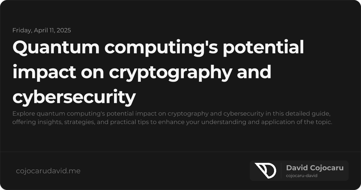 Quantum Computing's Potential Impact on Cryptography and Cybersecurity visual cover image