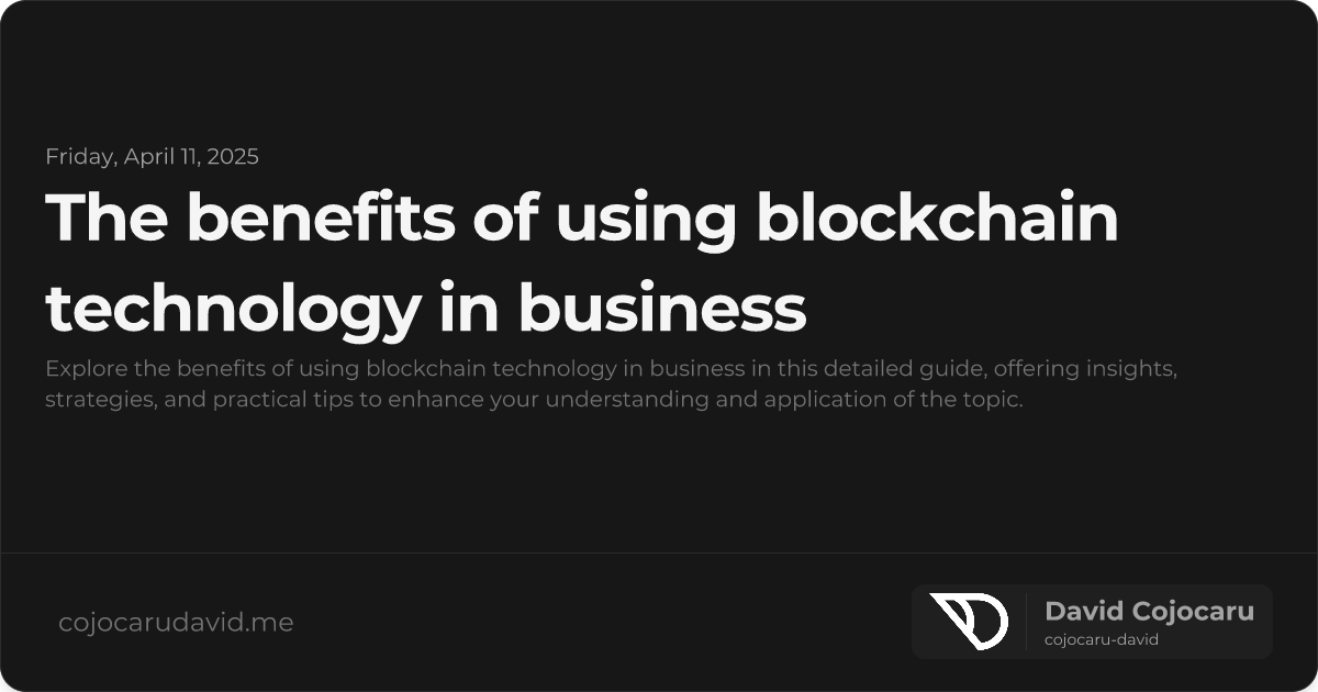 The Benefits of Using Blockchain Technology in Business visual cover image
