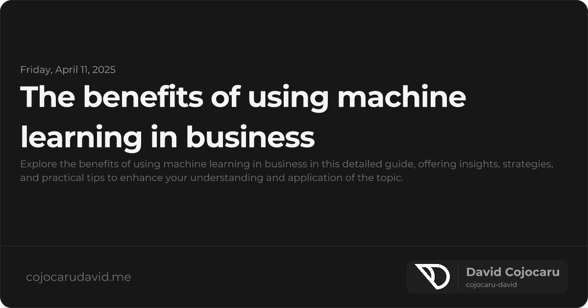 The Benefits of Using Machine Learning in Business visual cover image