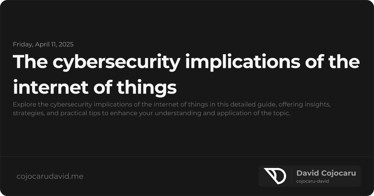 The Cybersecurity Implications of the Internet of Things visual cover image