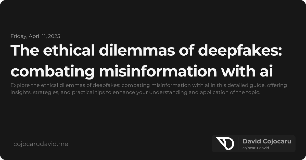 The Ethical Dilemmas of Deepfakes: Combating Misinformation with AI visual cover image