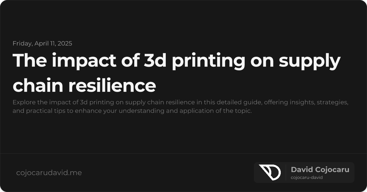The Impact of 3D Printing on Supply Chain Resilience visual cover image