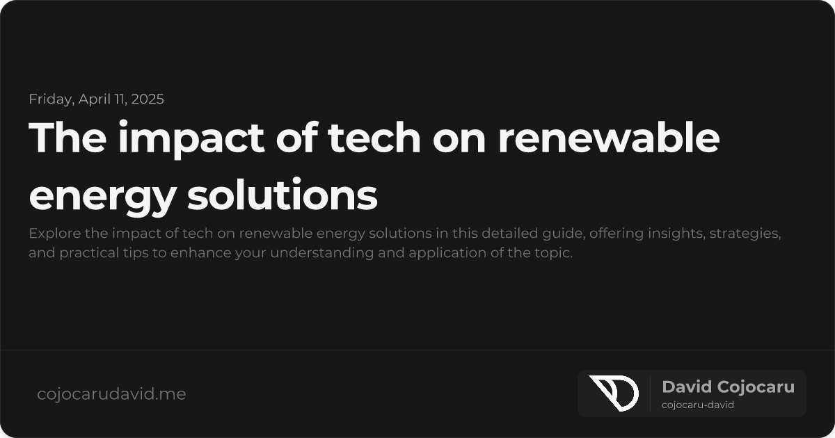 The Impact of Tech on Renewable Energy Solutions visual cover image