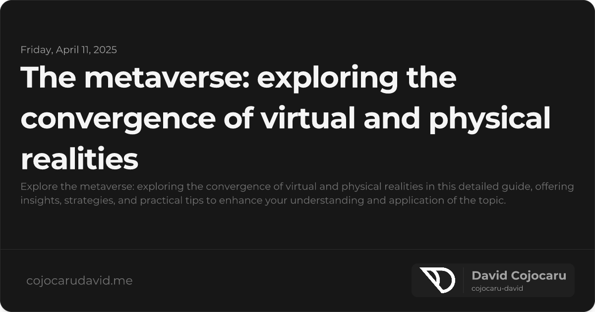 The Metaverse: Exploring the Convergence of Virtual and Physical Realities visual cover image