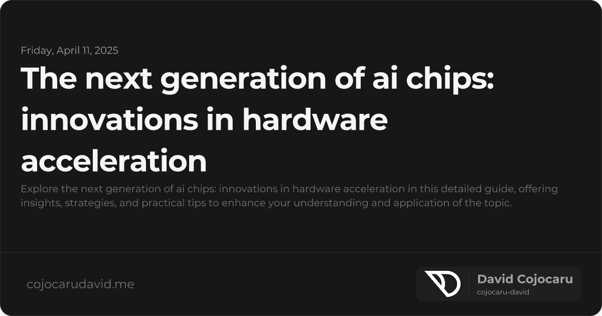 The Next Generation of AI Chips: Innovations in Hardware Acceleration visual cover image