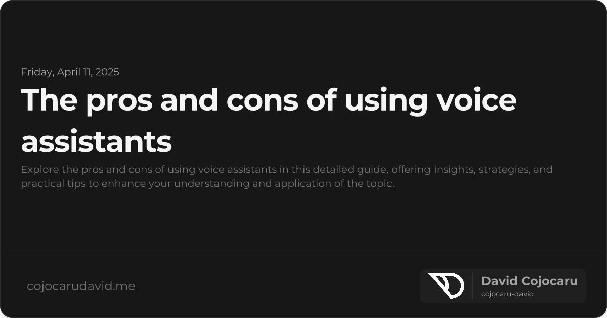 The Pros and Cons of Using Voice Assistants visual cover image