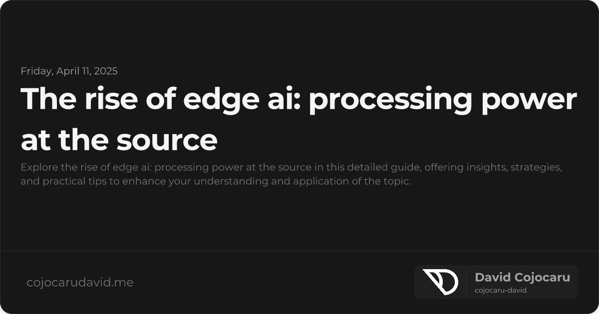 The Rise of Edge AI: Processing Power at the Source visual cover image