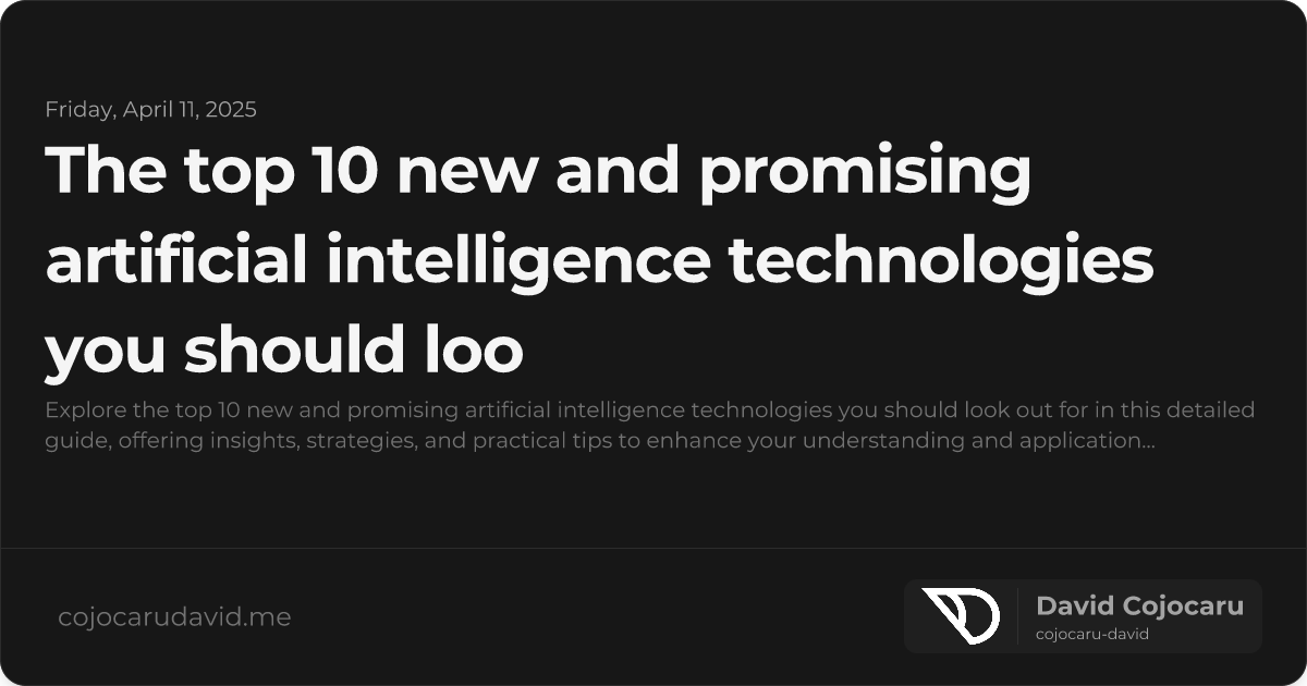 The Top 10 New and Promising Artificial Intelligence Technologies You Should Look Out For visual cover image