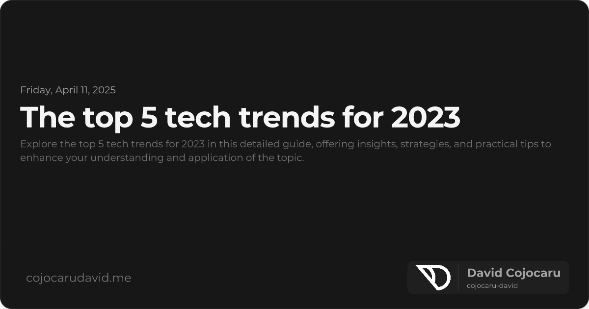 The Top 5 Tech Trends for 2023 visual cover image