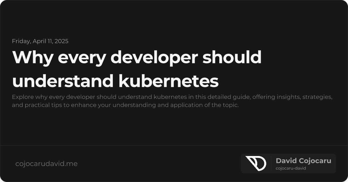 Why Every Developer Should Understand Kubernetes visual cover image